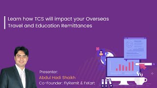 Webinar:: TCS impact on your overseas Travel \u0026 Education remittance transactions | FlyRemit