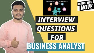 Interview Questions for Business Analyst Role | Top Business Analyst Interview Questions