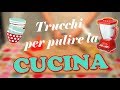 Trucchi per pulire la CUCINA - parte 1