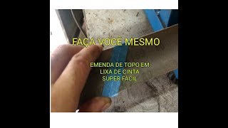 COMO EMENDAR DE LIXA DE CINTA TOPO RAPIDO E FACIL