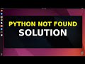 Solution to Python not found  Issue in Linux Ubuntu