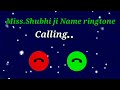 Miss.Shubhi ji please vikaf the phone//Name ringtone 2022//New Mobile ringtone//Call ringtone 2022