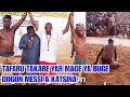 tafaru takare yar mage yabuge dogon messi a damben kudi a garin katsina