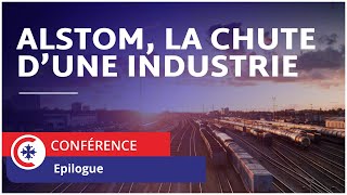 Epilogue - Alstom, la chute d'une industrie