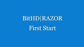 BitHD | RAZOR - First Start