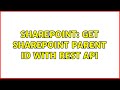 Sharepoint: Get SharePoint parent ID with REST API (2 Solutions!!)