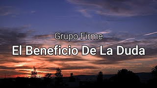 Grupo Firme - El Beneficio De La Duda (Letra/Lyrics)