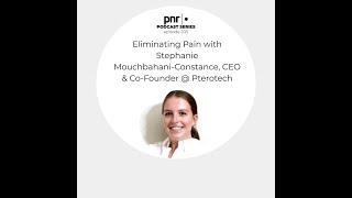 Tech for Good E01: Eliminating Pain w/ Stephanie Mouchbahani-Constance, CEO \u0026 Co-Founder @ Pterotech