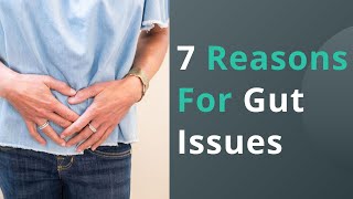 7 Reasons For Gut Issues