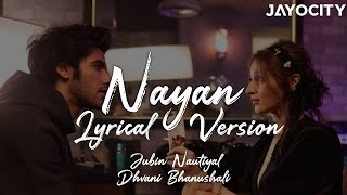 NAYAN Lyrics | Dhvani Bhanushali | Jubin Nautiyal | Lijo G | DJ Chetas | Bhushan K | JAYOCITY