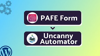 Integrating PAFE with Uncanny Automator | Step-by-Step Tutorial | Bit Integrations
