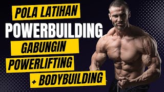 Pola Latihan POWERBUILDING, gabungin Powerlifting + Bodybuilding