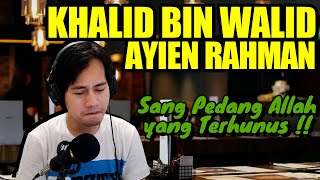 REACTION KHALID BIN WALID - AYIEN RAHMAN