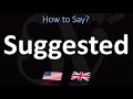 How to Pronounce Suggested? (CORRECTLY)