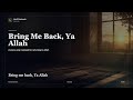 Bring Me Back, Ya Allah | NurAI Nasheeds