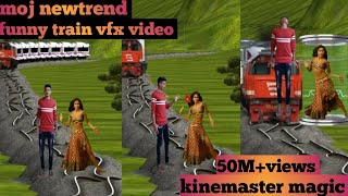 11 November 2020 moj newtrend! funny train vfx video! kinemaster editing video! viral magic video