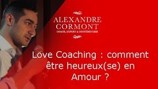 Love Coaching : être heureux en Amour avec Alexandre Cormont