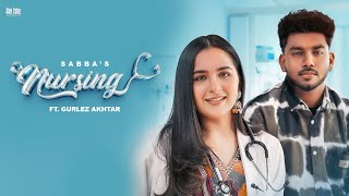 Nursing  Sabba Ft. Gurlez Akhtar | Desi Crew | Latest New Punjabi Song 2024