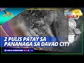 2 pulis patay sa pananaga sa Davao City | Mata ng Agila Primetime