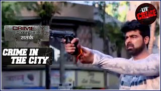 खुले आम गुंडागर्दी | क्राइम पेट्रोल |Crime Patrol | Crime In The City | Full Episode | Uttar Pradesh