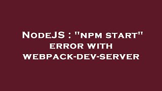NodeJS : "npm start" error with webpack-dev-server