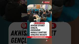 Akhisar Diyanet Gençlik, Kocakağan Mahalle Camii'nde Gençlerle Buluştu