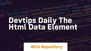 Devtips daily the html data element
