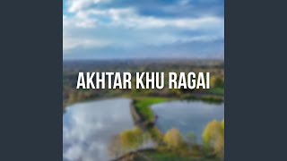 Akhtar Khu Ragai