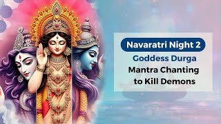 Night 2 of Navaratri 2024: Goddess Durga Mantra Chanting to Kill Demons