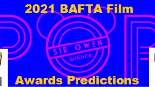 2021 Bafta Movie Awards Predictions  POPCAST - w/AJ, Owen & Ash (3-27-21)