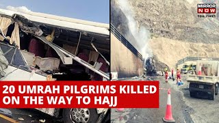 Saudi Arabia News: Bus Accident Kills 20 Umrah Pilgrims | Hajj Mecca | English News | Latest News