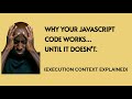 Why Your JavaScript Code Works… Until It Doesn't (Execution Context Explained)