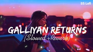 Galliyan Returns - Lofi (Slowed + Reverb) | Ankit Tiwari | SS Lofi