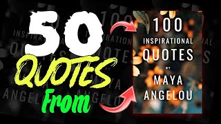 50 Quotes from Book "100 Inspirational Quotes By Maya Angelou" | Most Inspirational Quotes