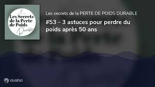 #53 - 3 astuces pour perdre du poids après 50 ans