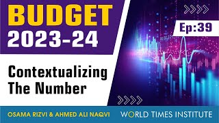 Pakistan Budget 2023-24: Contextualizing the Numbers | Economic Roadmap | Fortnightly Glance Special