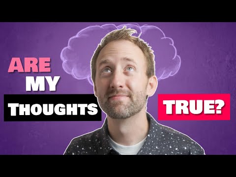 Are thoughts always true?