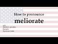 how to pronounce meliorate meaning