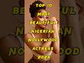 Top 10 Most Beautiful Nollywood Actress in 2024 #nollywood #viral #ytshorts