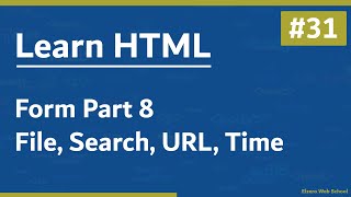Learn HTML In Arabic 2021 - #31 - Form Part 8 - File, Search, URL, Time