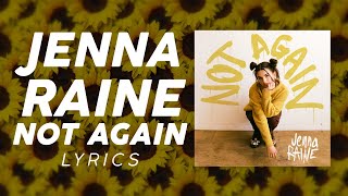 Jenna Raine - Not Again (LYRICS)