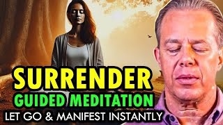 Dr. Joe Dispenza - : Surrender to the Universe: Guided Meditation | Let Go \u0026 Manifest Instantly.