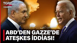 ABD'den Çarpıcı İddia! İsrail - Hamas Arasında İki Hafta İçinde Ateşkes Olabilir - TGRT Haber