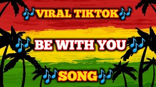 🎶 BE WITH YOU TIKTOK REMIX VIRAL 🎶