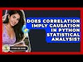 Does Correlation Imply Causation In Python Statistical Analysis? - Python Code School