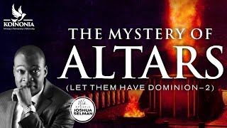 LET THEM HAVE DOMINION PART  II (THE MYSTERY OF ALTARS) WITH APOSTLE JOSHUA SELMAN 17II07I2022II