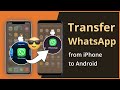 [2 Easy Ways] How To Transfer WhatsApp Messages from iPhone to Android 2021