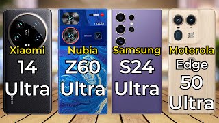 Xiaomi 14 Ultra Vs Nubia Z60 Ultra Vs Samsung Galaxy S24 Ultra Vs Motorola Edge 50 Ultra