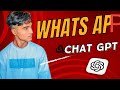 ChatGPT on What'sApp |  How to use ChatGPT to What'sapp | Openai on What's APP | ChatGPT