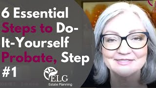 6 Essential Steps to DIY Probate, Step 1 - Open the Probate